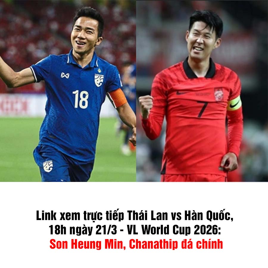 Link xem trực tiếp Thái Lan vs Hàn Quốc, 18h ngày 21/3 – VL World Cup 2026